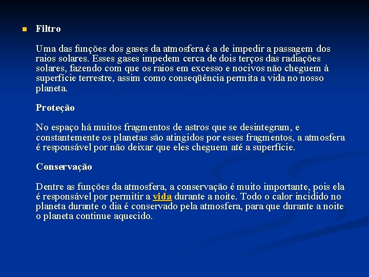 n Filtro Uma das funções dos gases da atmosfera é a de impedir a