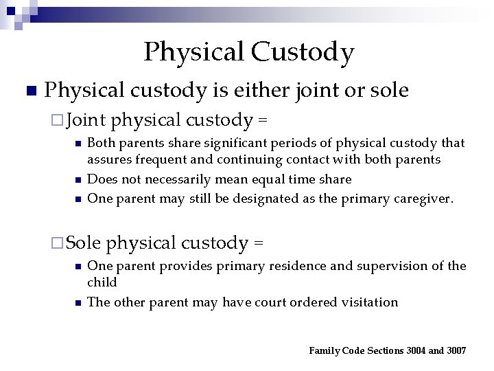 Physical Custody n Physical custody is either joint or sole ¨ Joint physical custody