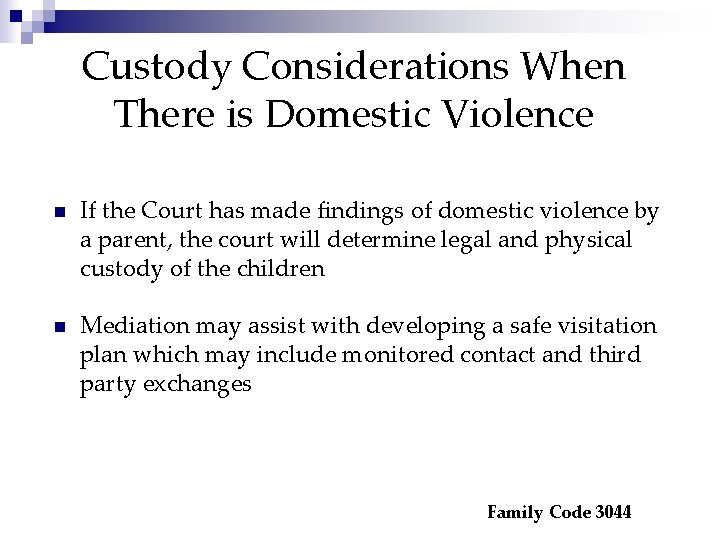 Custody Considerations When There is Domestic Violence n If the Court has made findings