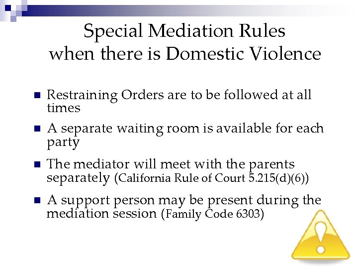 Special Mediation Rules when there is Domestic Violence n n Restraining Orders are to