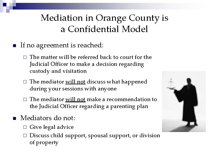 Mediation in Orange County is a Confidential Model n n If no agreement is