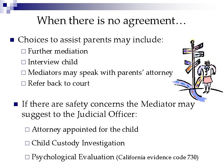 When there is no agreement… n Choices to assist parents may include: ¨ Further