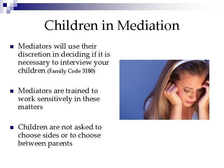 Children in Mediation n Mediators will use their discretion in deciding if it is