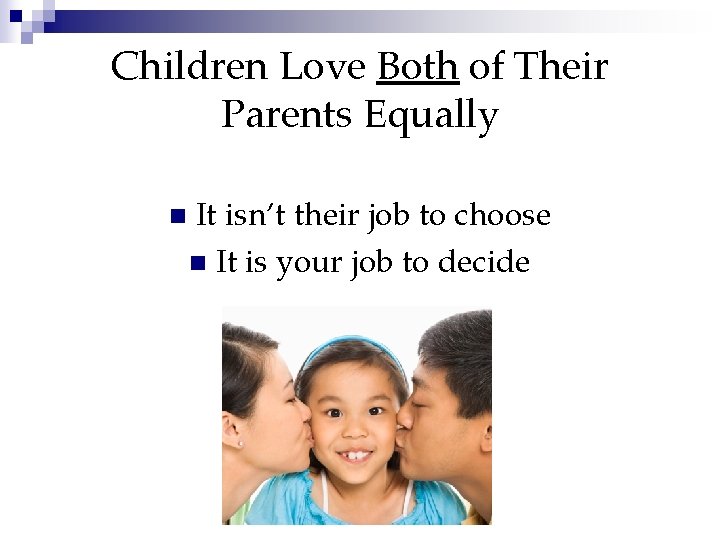 Children Love Both of Their Parents Equally n It isn’t their job to choose