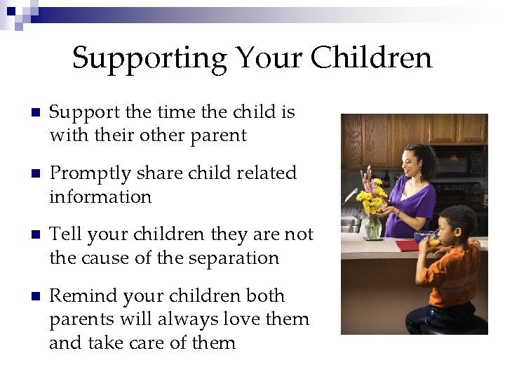 Supporting Your Children n Support the time the child is with their other parent