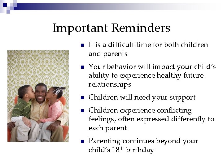 Important Reminders n It is a difficult time for both children and parents n