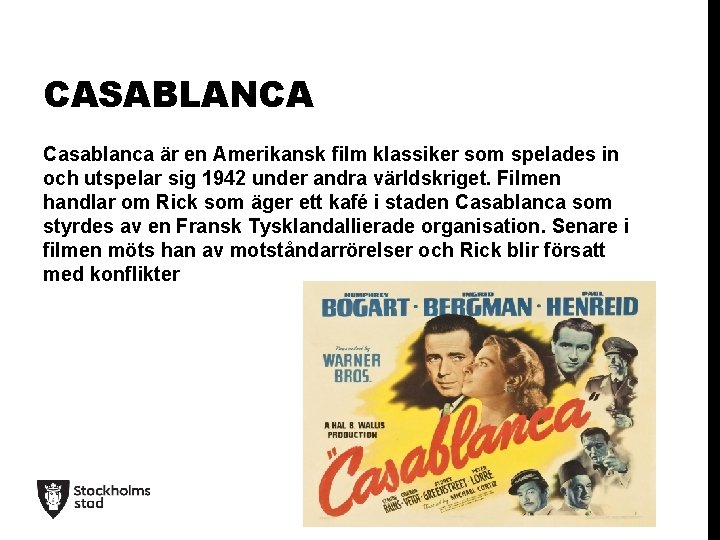 CASABLANCA Casablanca är en Amerikansk film klassiker som spelades in och utspelar sig 1942
