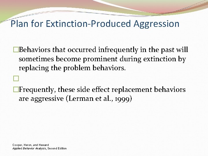 Plan for Extinction-Produced Aggression �Behaviors that occurred infrequently in the past will sometimes become