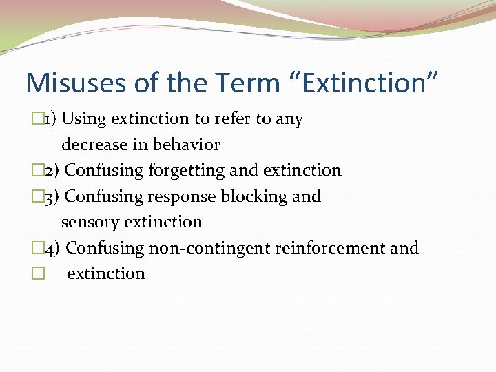 Misuses of the Term “Extinction” � 1) Using extinction to refer to any decrease