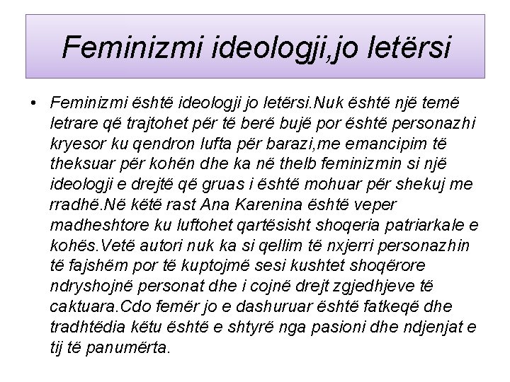 Feminizmi ideologji, jo letërsi • Feminizmi është ideologji jo letërsi. Nuk është një temë