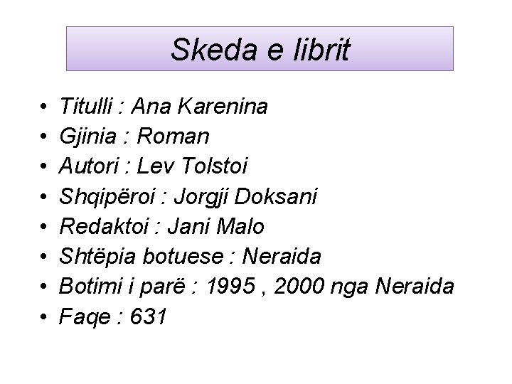Skeda e librit • • Titulli : Ana Karenina Gjinia : Roman Autori :