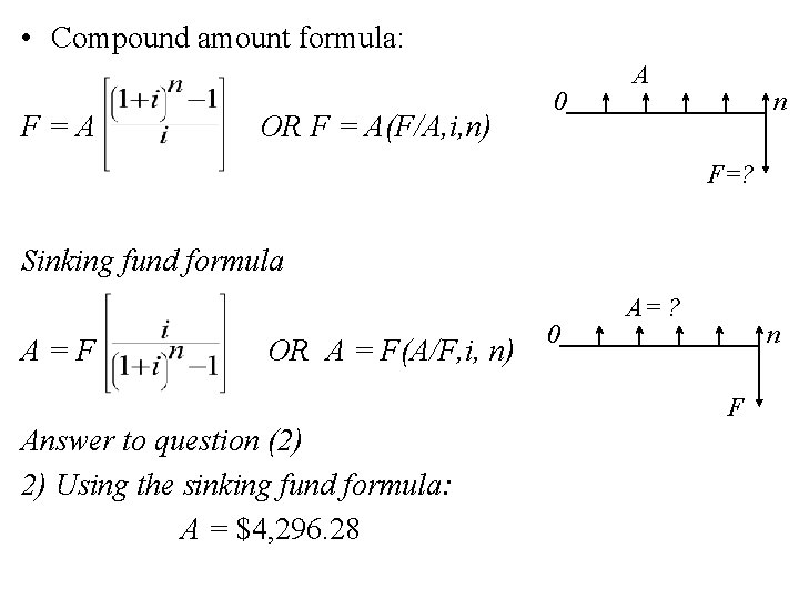  • Compound amount formula: F=A OR F = A(F/A, i, n) 0 A