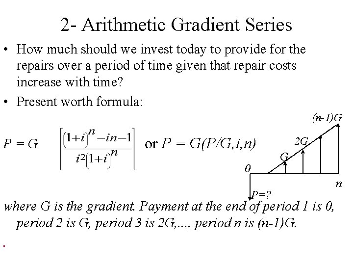 2 - Arithmetic Gradient Series • How much should we invest today to provide