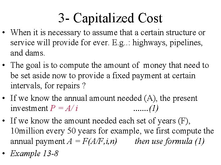 3 - Capitalized Cost • When it is necessary to assume that a certain