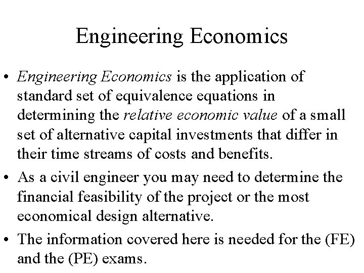 Engineering Economics • Engineering Economics is the application of standard set of equivalence equations