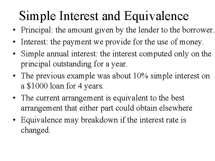 Simple Interest and Equivalence • Principal: the amount given by the lender to the