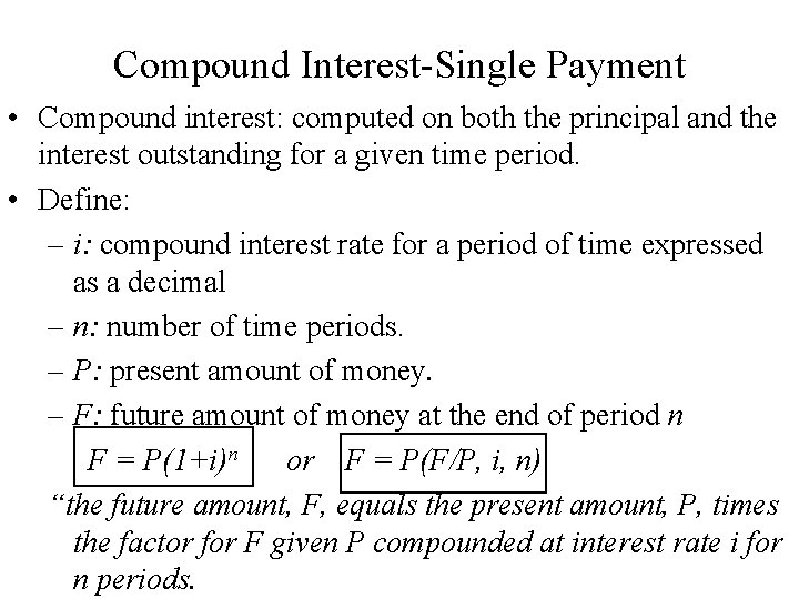 Compound Interest-Single Payment • Compound interest: computed on both the principal and the interest