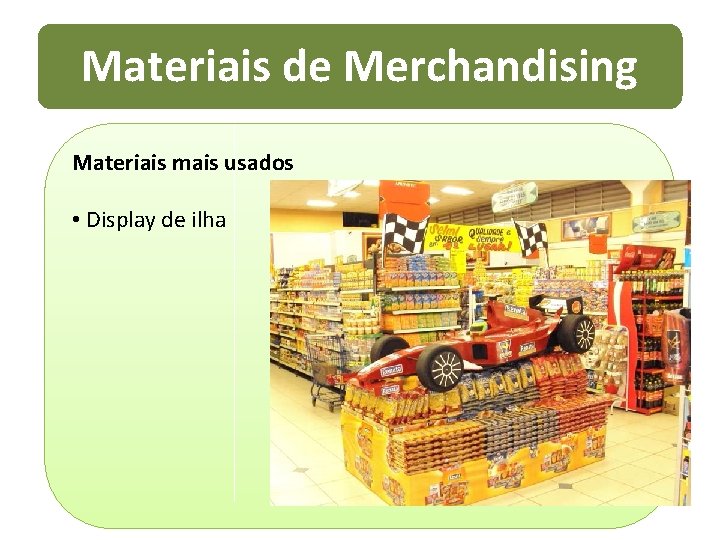 Materiais de Merchandising Materiais mais usados • Display de ilha 