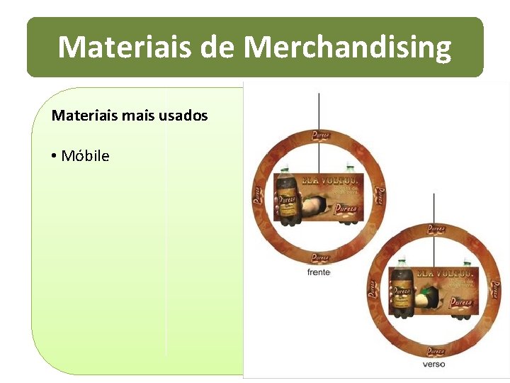 Materiais de Merchandising Materiais mais usados • Móbile 