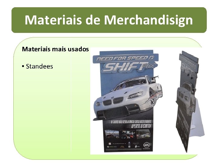 Materiais de Merchandisign Materiais mais usados • Standees 