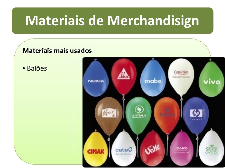 Materiais de Merchandisign Materiais mais usados • Balões 