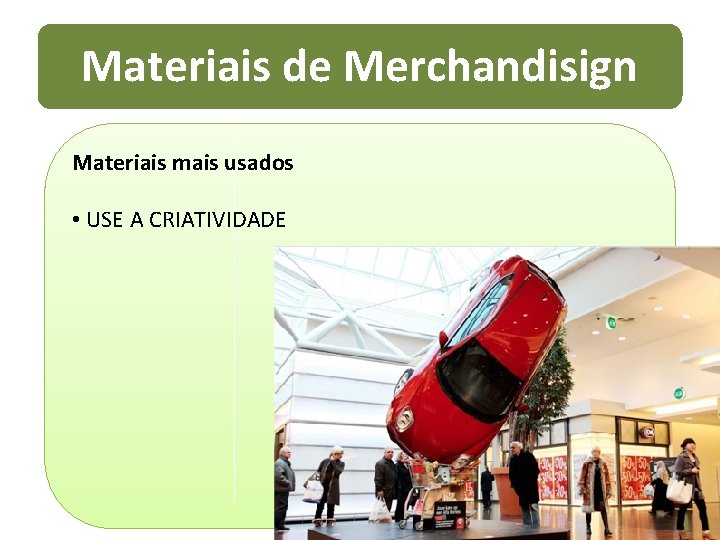 Materiais de Merchandisign Materiais mais usados • USE A CRIATIVIDADE 