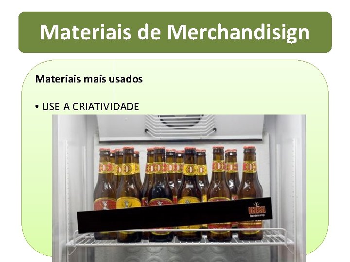 Materiais de Merchandisign Materiais mais usados • USE A CRIATIVIDADE 