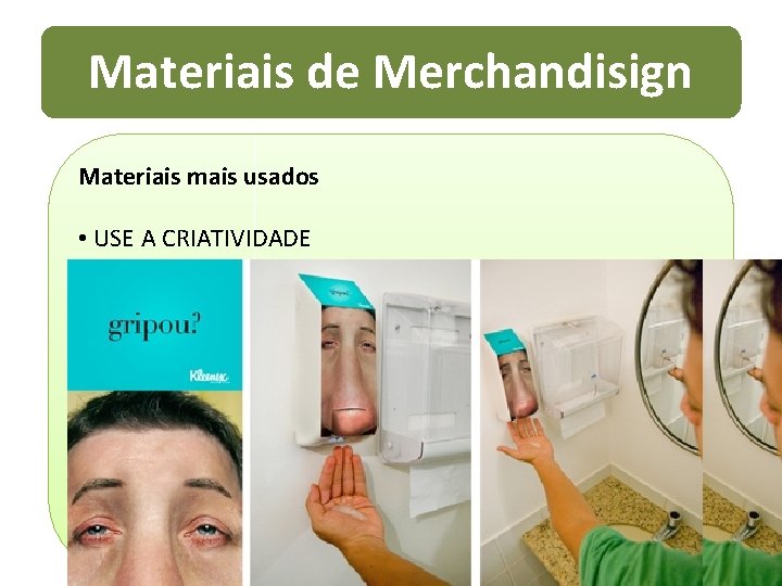 Materiais de Merchandisign Materiais mais usados • USE A CRIATIVIDADE 