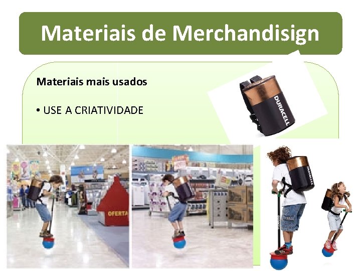 Materiais de Merchandisign Materiais mais usados • USE A CRIATIVIDADE 