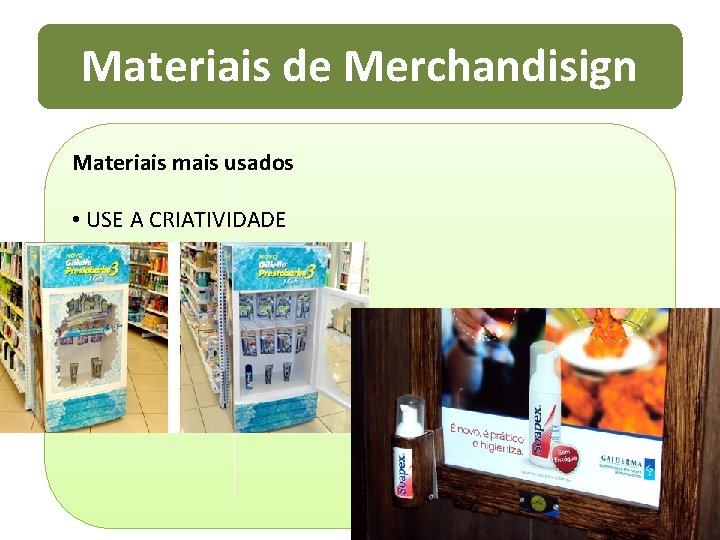 Materiais de Merchandisign Materiais mais usados • USE A CRIATIVIDADE 