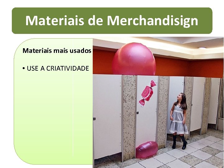 Materiais de Merchandisign Materiais mais usados • USE A CRIATIVIDADE 