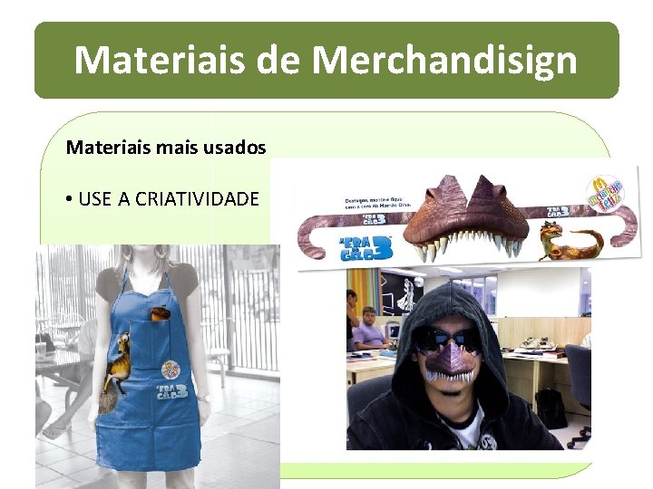 Materiais de Merchandisign Materiais mais usados • USE A CRIATIVIDADE 