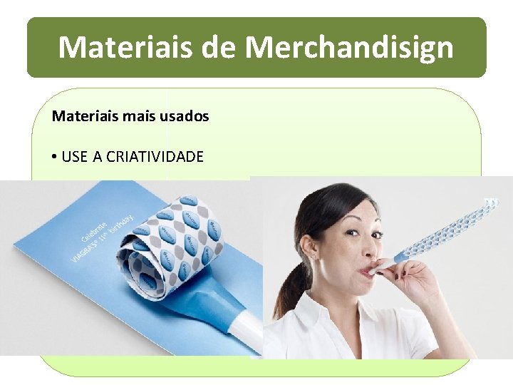 Materiais de Merchandisign Materiais mais usados • USE A CRIATIVIDADE 