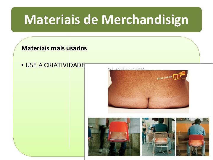 Materiais de Merchandisign Materiais mais usados • USE A CRIATIVIDADE 