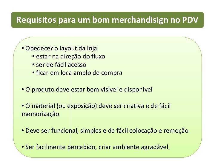 Requisitos para um bom merchandisign no PDV • Obedecer o layout da loja •