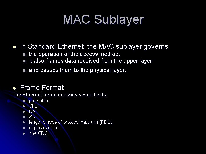 MAC Sublayer l In Standard Ethernet, the MAC sublayer governs l the operation of