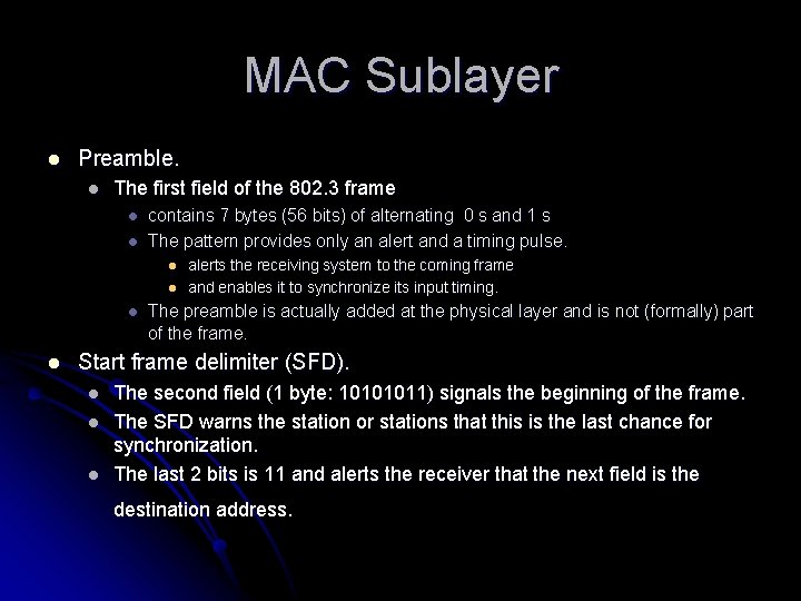 MAC Sublayer l Preamble. l The first field of the 802. 3 frame l