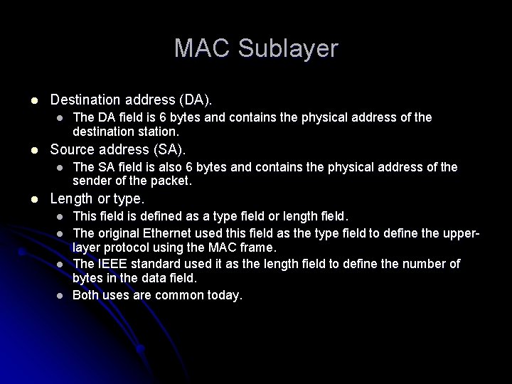 MAC Sublayer l Destination address (DA). l l Source address (SA). l l The