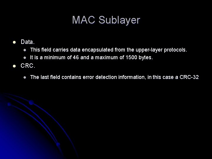 MAC Sublayer l Data. l l l This field carries data encapsulated from the