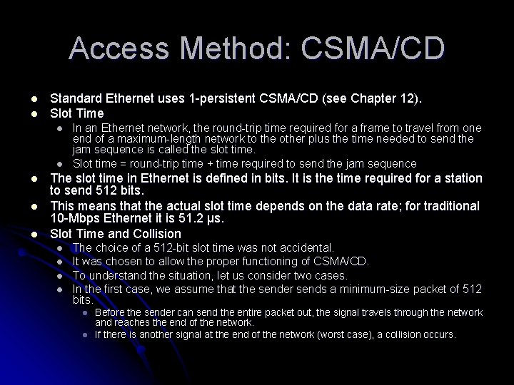 Access Method: CSMA/CD l l Standard Ethernet uses 1 -persistent CSMA/CD (see Chapter 12).