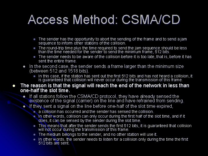 Access Method: CSMA/CD l l In the second case, the sender sends a frame