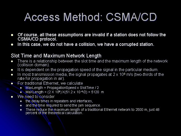 Access Method: CSMA/CD l l Of course, all these assumptions are invalid if a