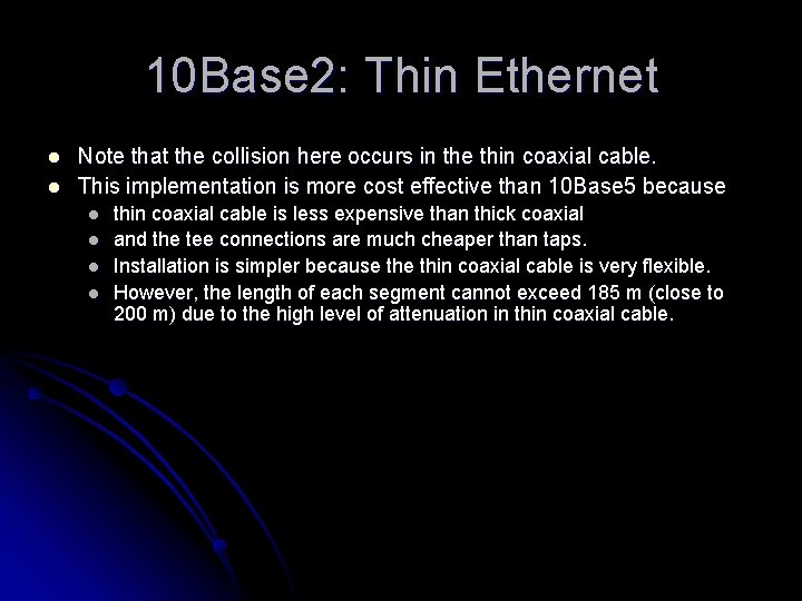 10 Base 2: Thin Ethernet l l Note that the collision here occurs in