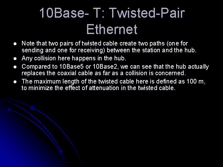 10 Base- T: Twisted-Pair Ethernet l l Note that two pairs of twisted cable