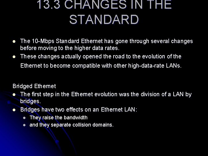 13. 3 CHANGES IN THE STANDARD l l The 10 -Mbps Standard Ethernet has