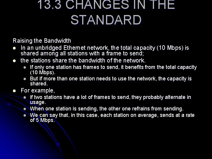 13. 3 CHANGES IN THE STANDARD Raising the Bandwidth l In an unbridged Ethernet