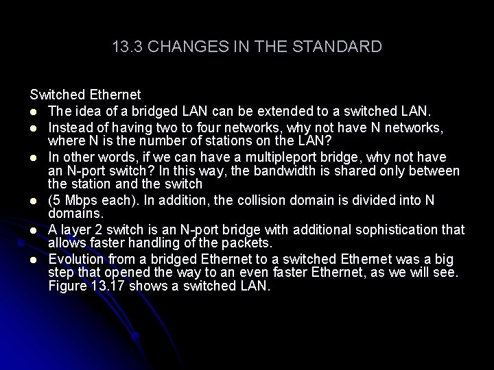 13. 3 CHANGES IN THE STANDARD Switched Ethernet l The idea of a bridged