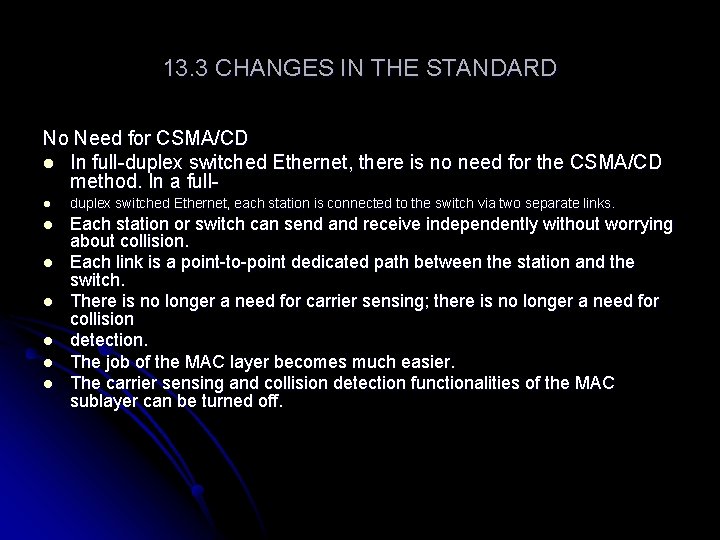 13. 3 CHANGES IN THE STANDARD No Need for CSMA/CD l In full-duplex switched