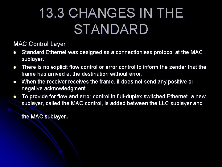 13. 3 CHANGES IN THE STANDARD MAC Control Layer l l Standard Ethernet was