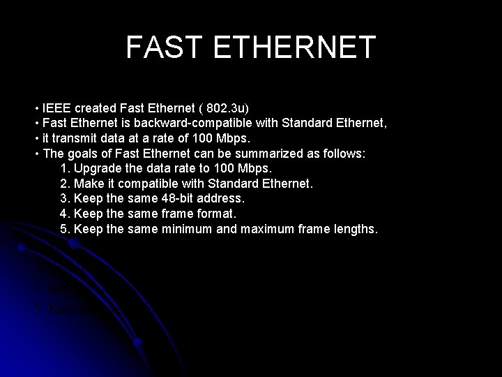 FAST ETHERNET • IEEE created Fast Ethernet ( 802. 3 u) • Fast Ethernet